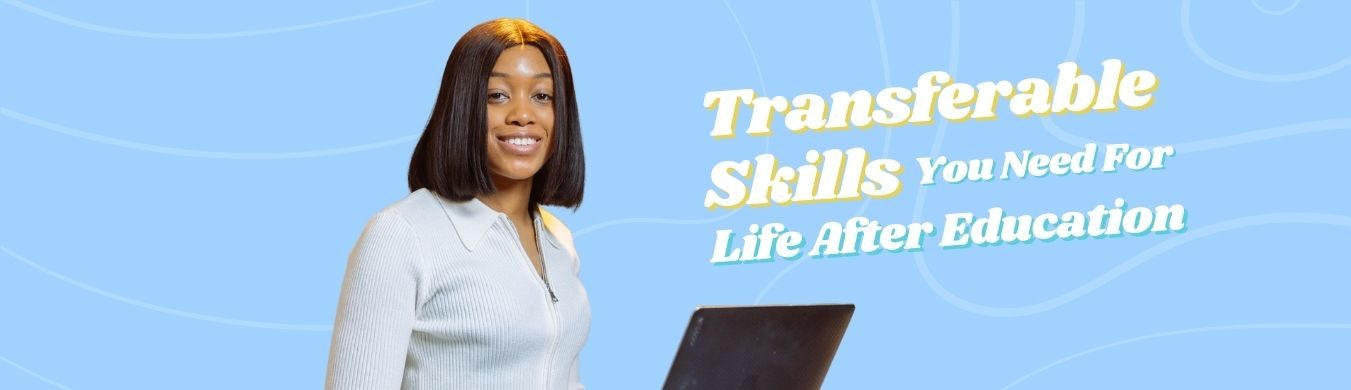 Transferable Skills Your need For Life After Education Banner